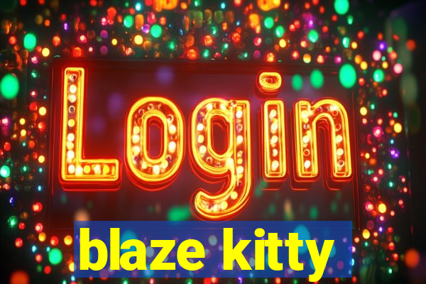 blaze kitty