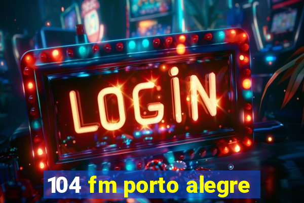 104 fm porto alegre