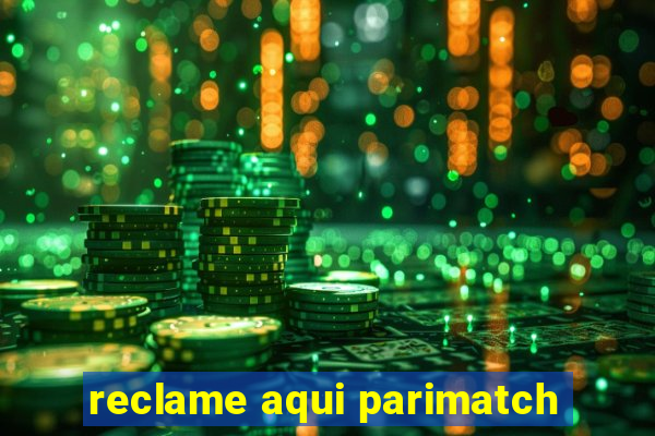 reclame aqui parimatch