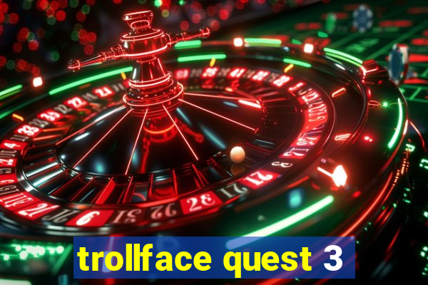 trollface quest 3