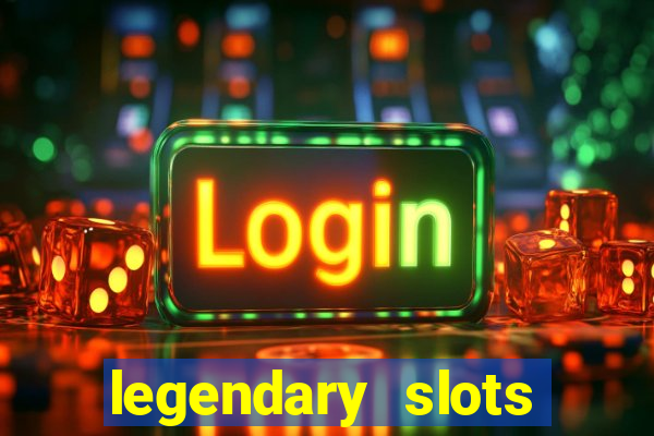 legendary slots play store