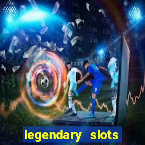 legendary slots play store