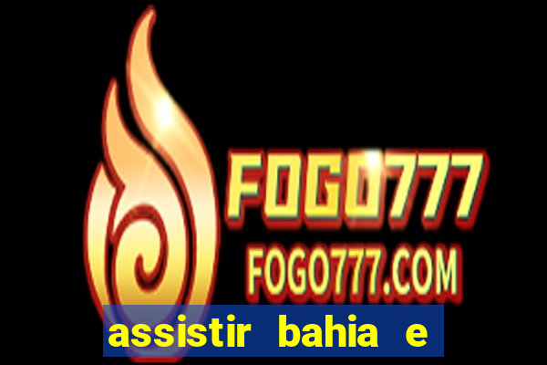 assistir bahia e flamengo multicanais