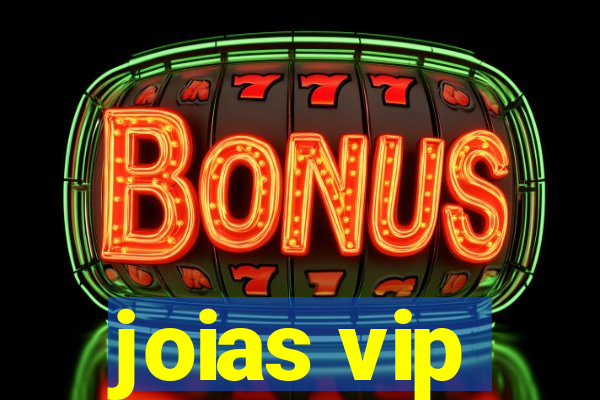 joias vip