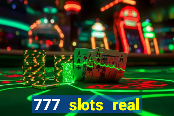 777 slots real cash 2022