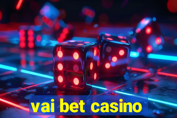 vai bet casino