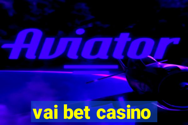 vai bet casino