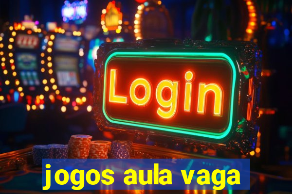 jogos aula vaga