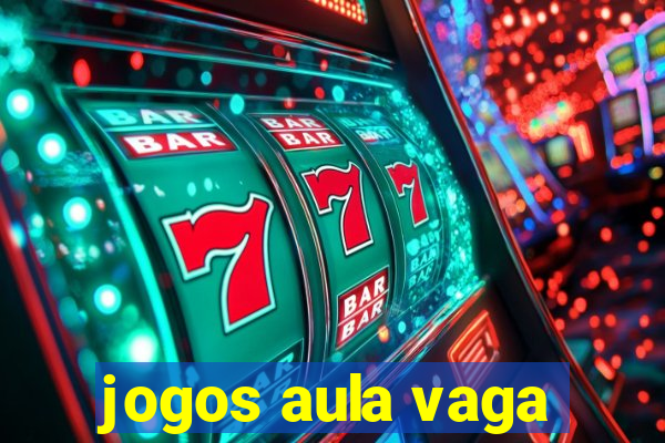 jogos aula vaga