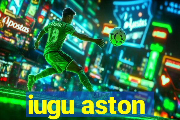 iugu aston