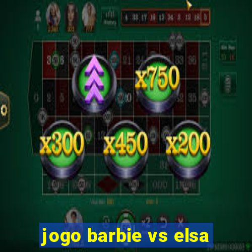 jogo barbie vs elsa