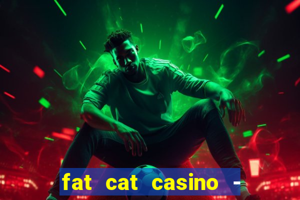 fat cat casino - slots game