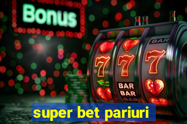 super bet pariuri