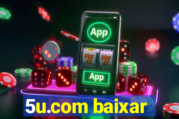 5u.com baixar