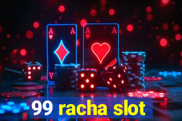 99 racha slot