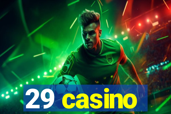 29 casino