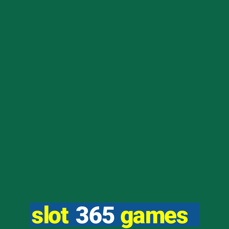 slot 365 games