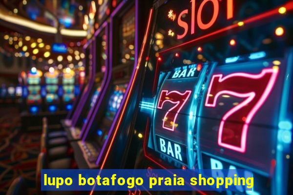 lupo botafogo praia shopping