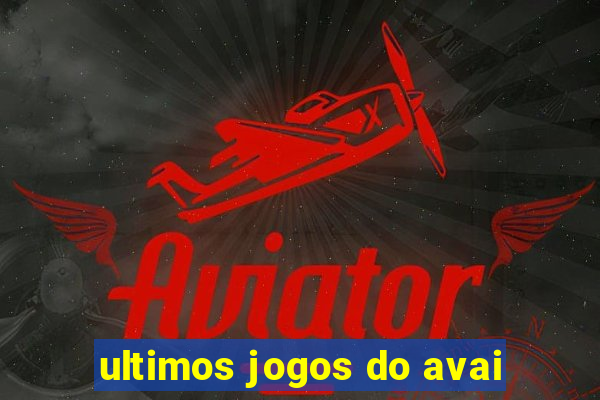 ultimos jogos do avai