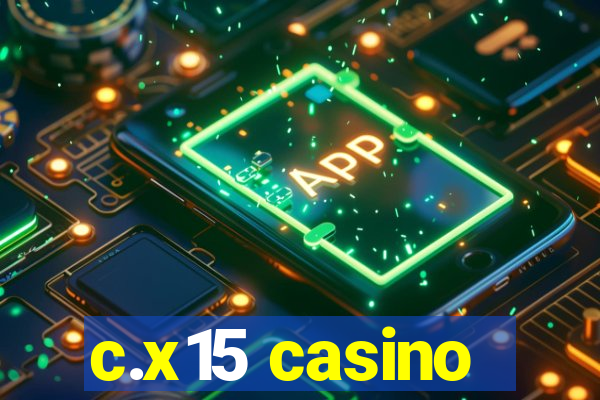 c.x15 casino