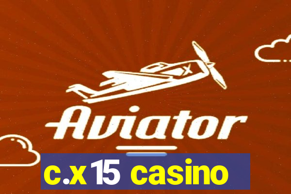 c.x15 casino