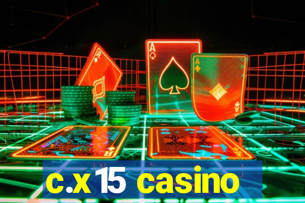 c.x15 casino