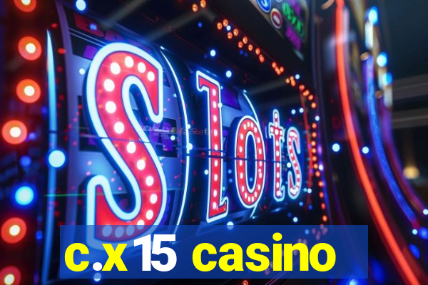 c.x15 casino