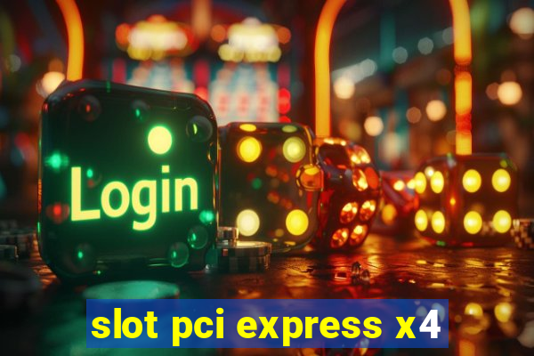 slot pci express x4