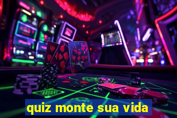 quiz monte sua vida