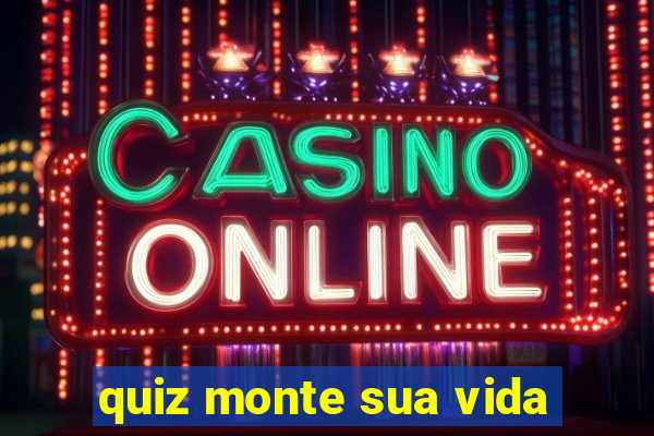 quiz monte sua vida