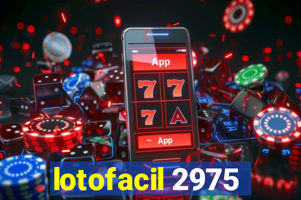 lotofacil 2975