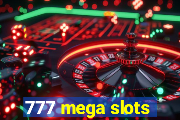 777 mega slots