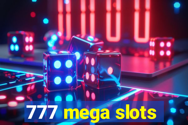 777 mega slots