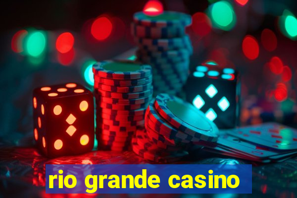 rio grande casino