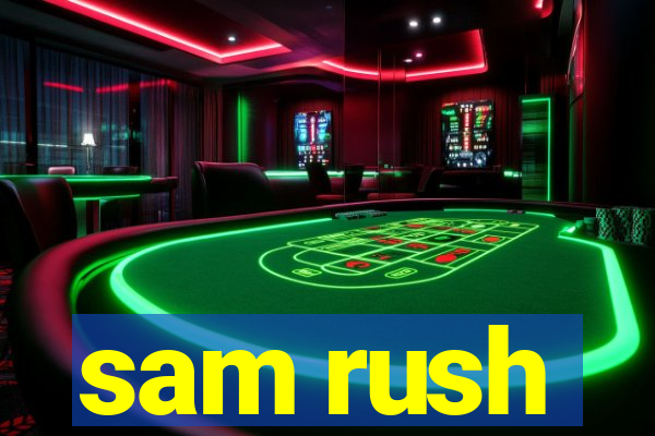 sam rush