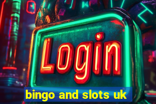 bingo and slots uk