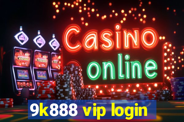 9k888 vip login