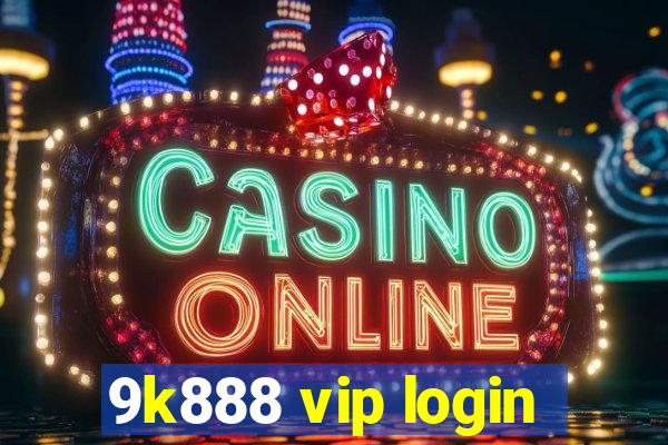 9k888 vip login