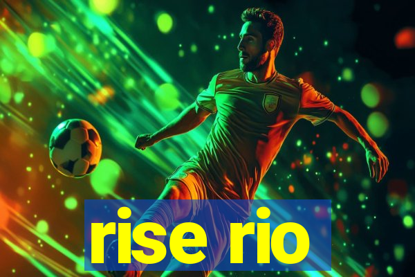 rise rio