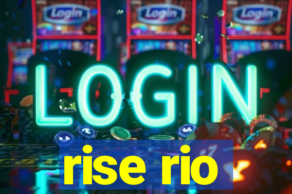 rise rio