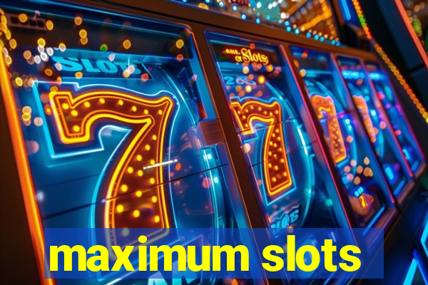 maximum slots