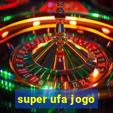 super ufa jogo