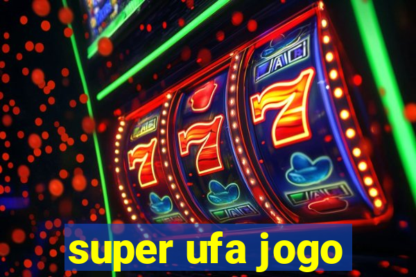 super ufa jogo