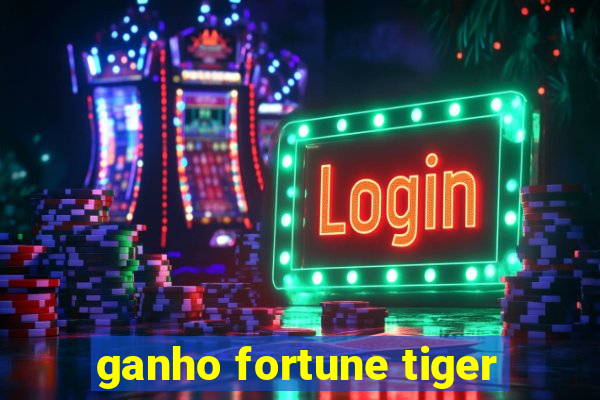 ganho fortune tiger