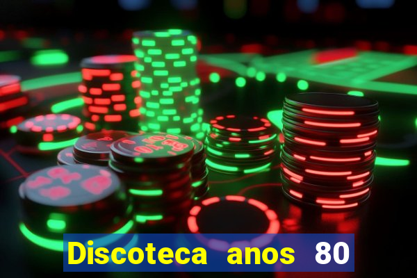 Discoteca anos 80 internacional sua musica