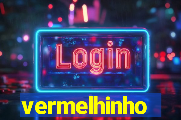 vermelhinho valen莽a 2024