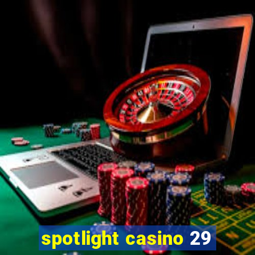 spotlight casino 29