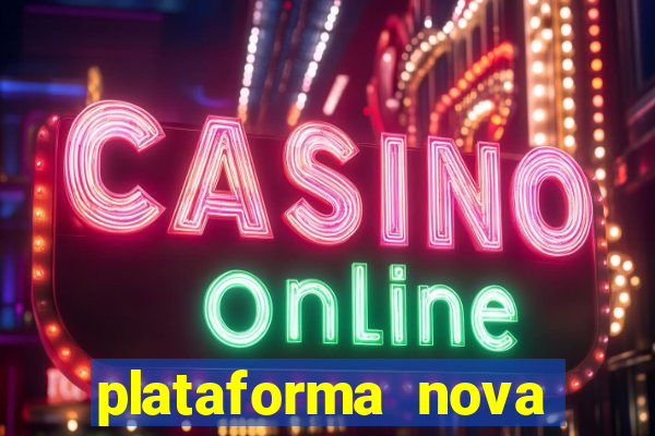 plataforma nova pagando no cadastro casino