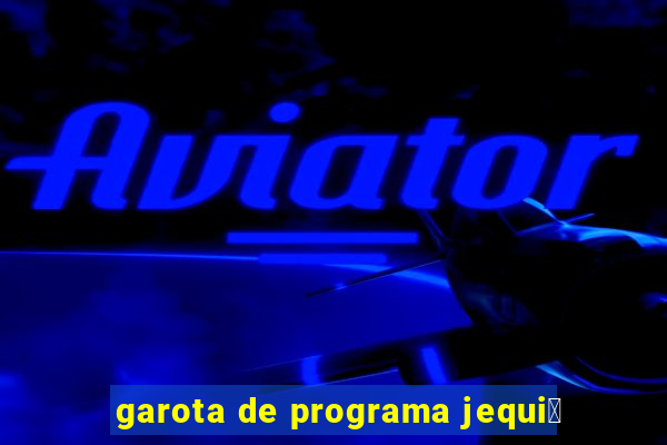 garota de programa jequi茅