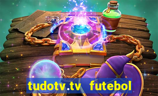 tudotv.tv futebol ao vivo